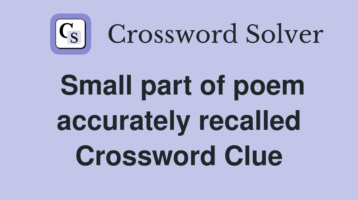 Small part of poem accurately recalled Crossword Clue