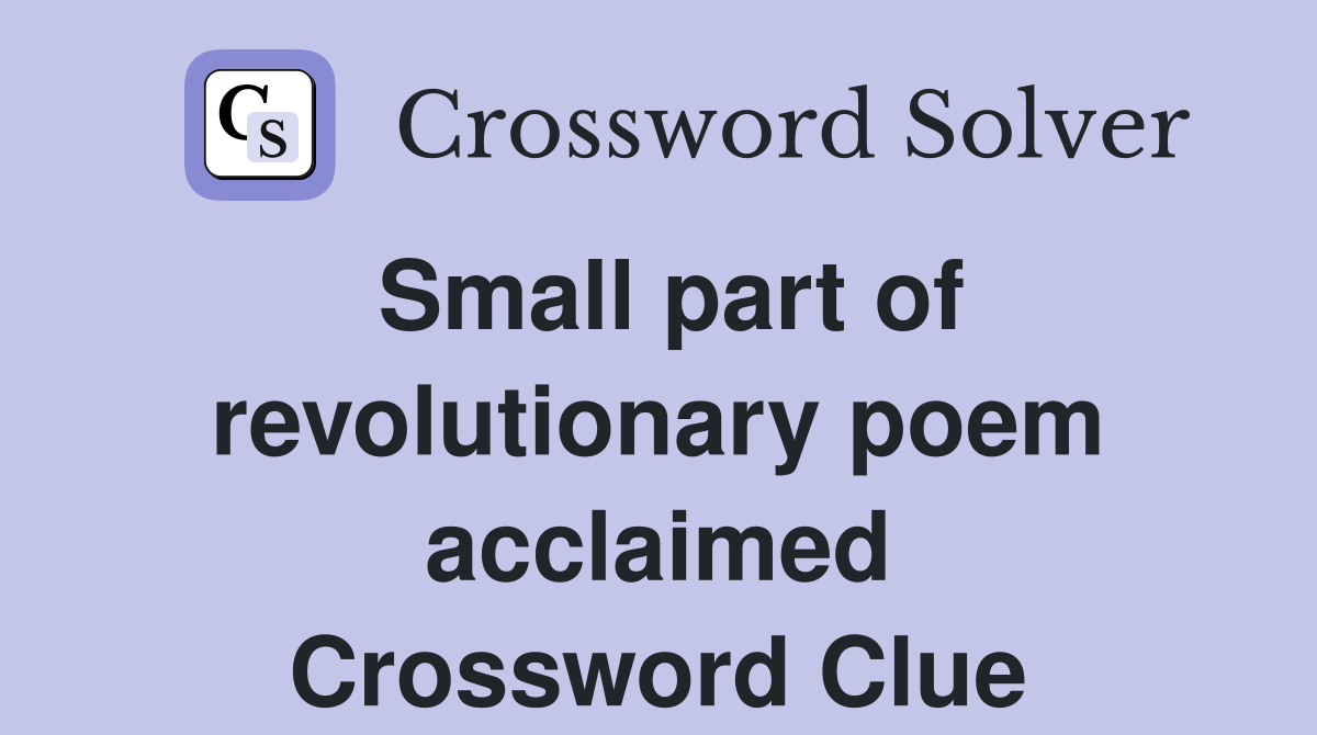 Small part of revolutionary poem acclaimed Crossword Clue