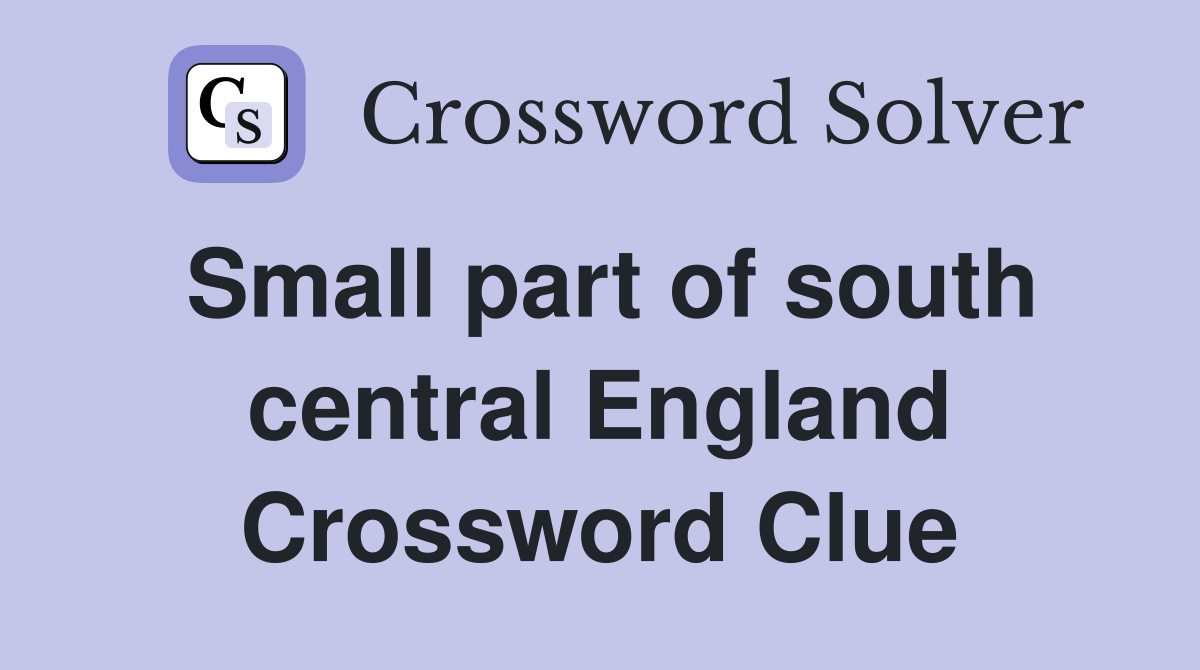 Small part of south central England Crossword Clue