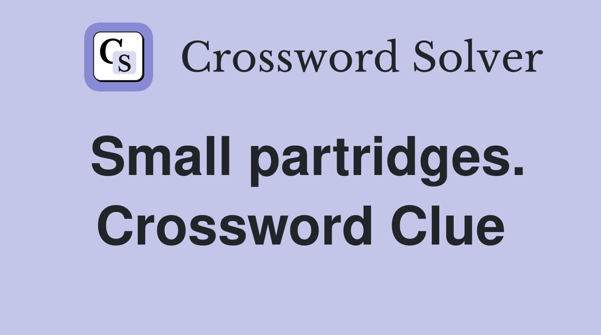 Small partridges. Crossword Clue