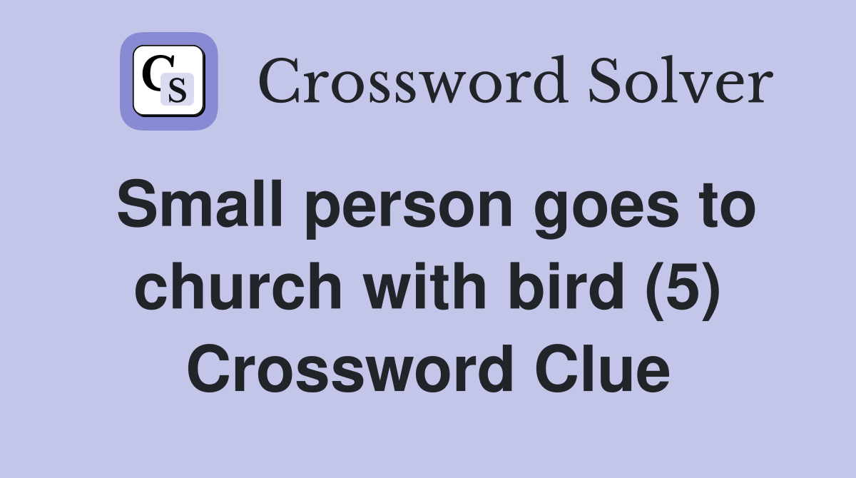 Small person goes to church with bird (5) Crossword Clue