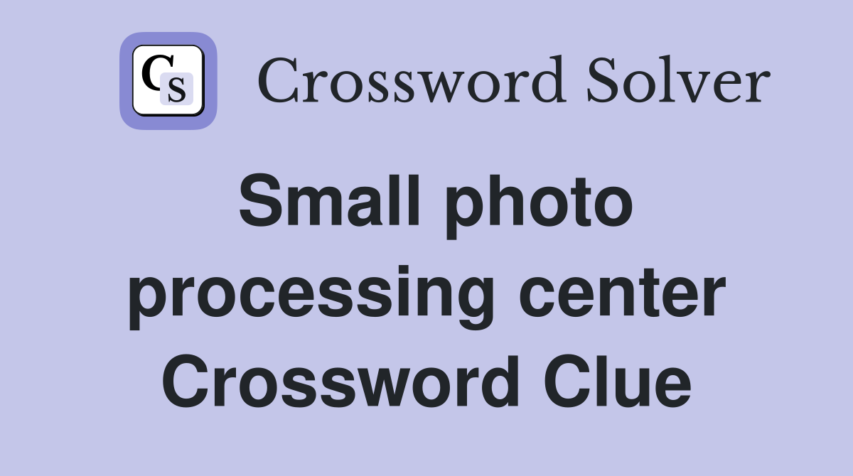 Small photo processing center Crossword Clue