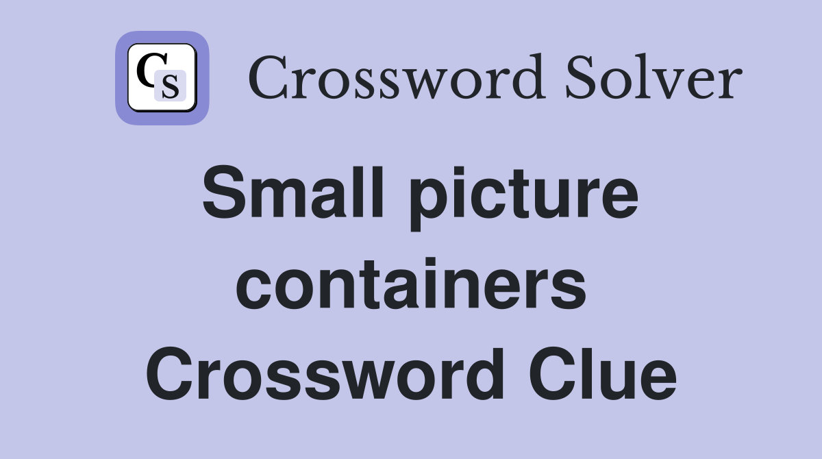 Small picture containers Crossword Clue