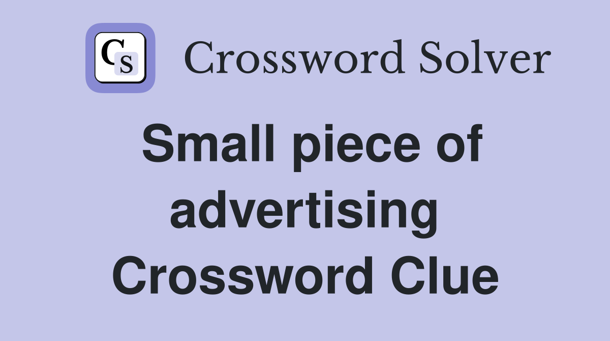 Small piece of advertising Crossword Clue