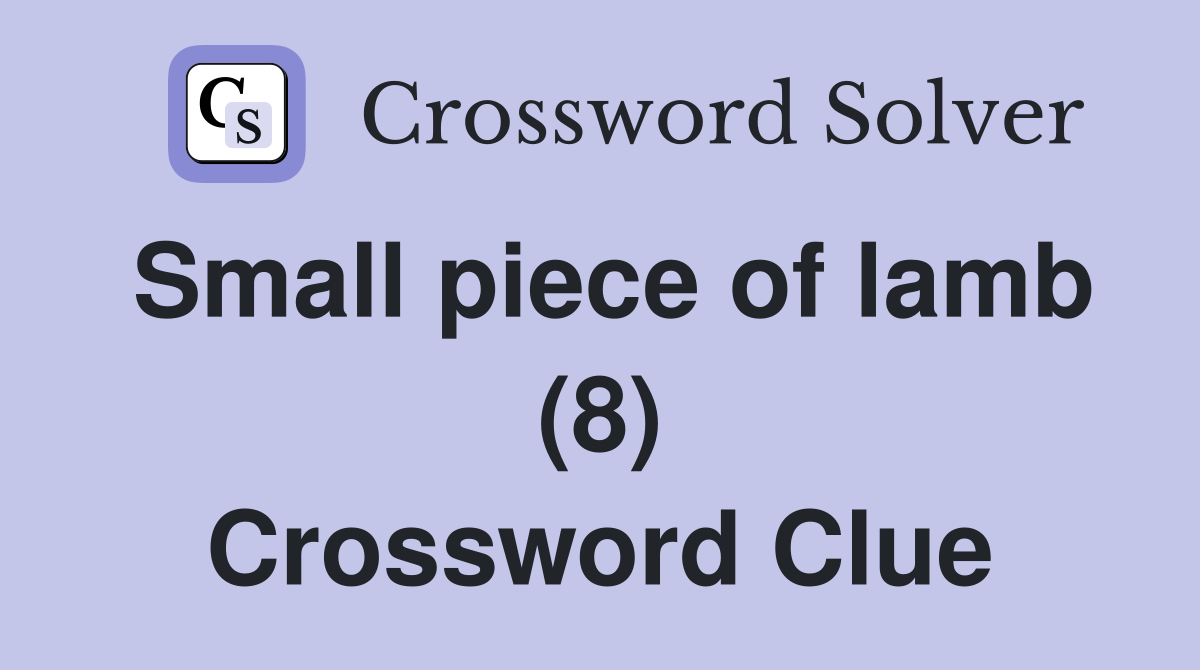 Small piece of lamb (8) Crossword Clue