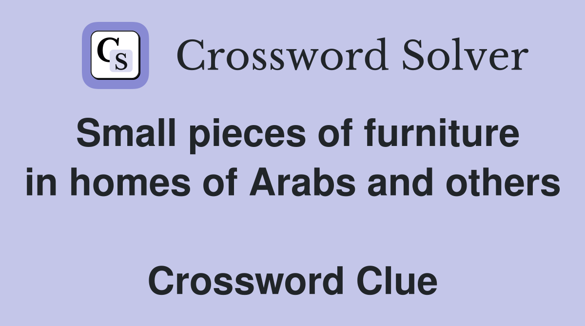 Small pieces of furniture in homes of Arabs and others  Crossword Clue