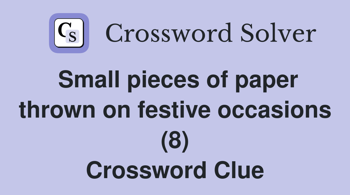 Small pieces of paper thrown on festive occasions (8) Crossword Clue
