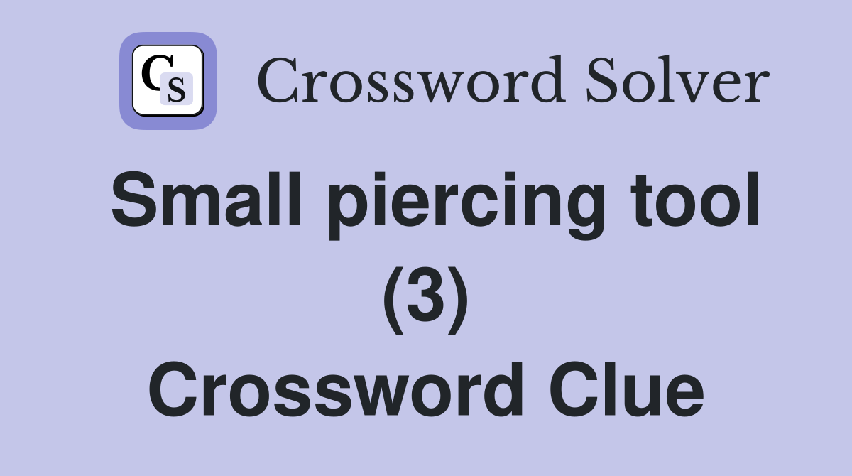Small piercing tool (3) Crossword Clue