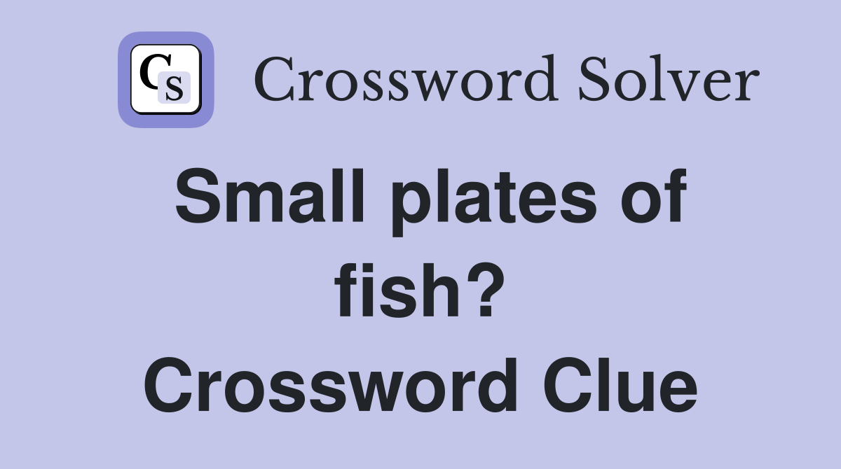 Small plates of fish? Crossword Clue