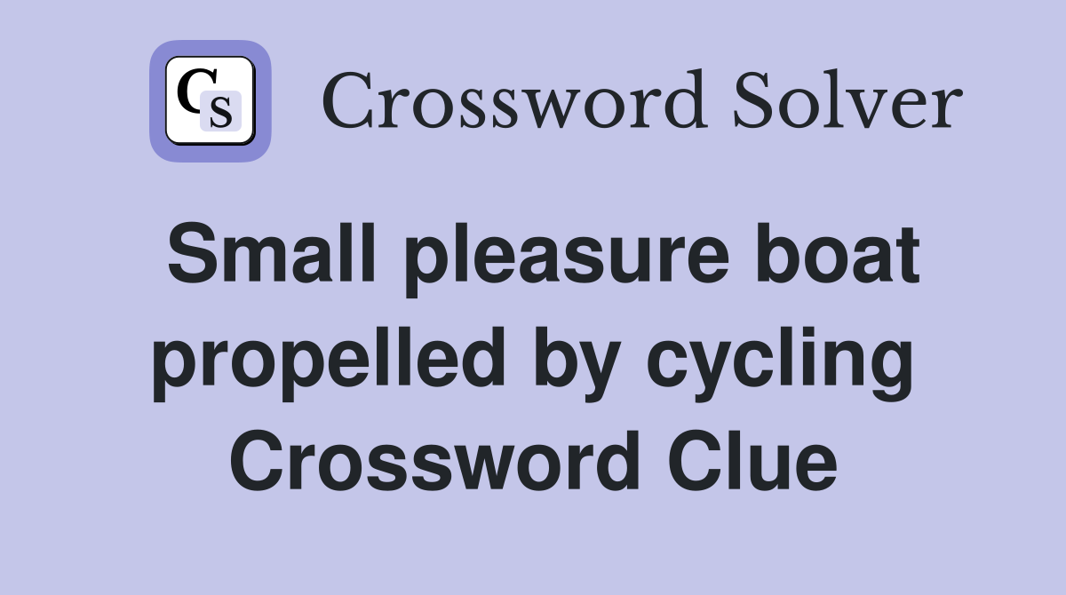 Small pleasure boat propelled by cycling Crossword Clue