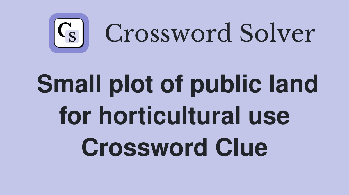 Small plot of public land for horticultural use Crossword Clue