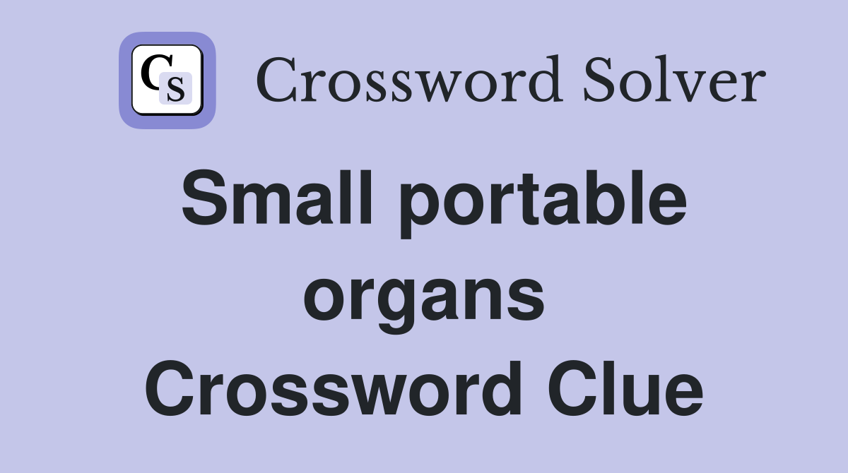 Small portable organs Crossword Clue
