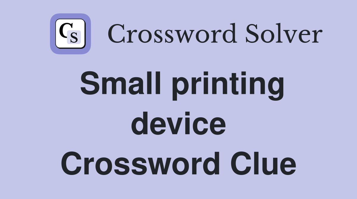 Small printing device Crossword Clue