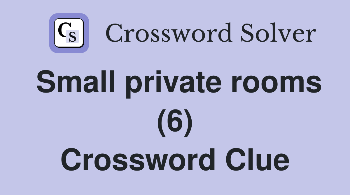 Small private rooms (6) Crossword Clue
