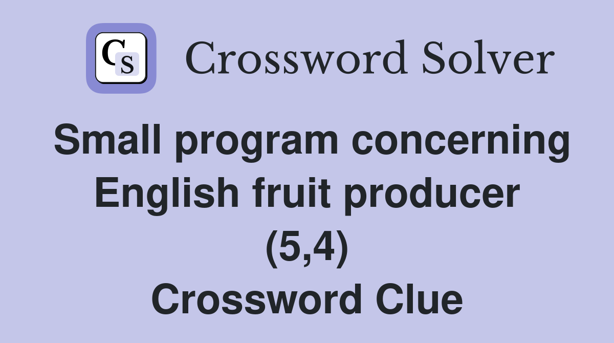 Small program concerning English fruit producer (5,4) Crossword Clue