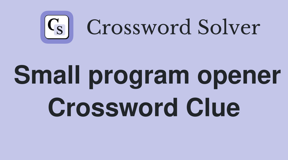 Small program opener Crossword Clue