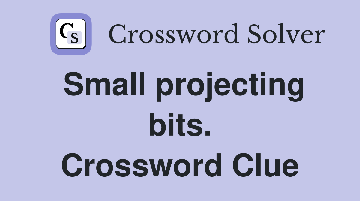 Small projecting bits. Crossword Clue