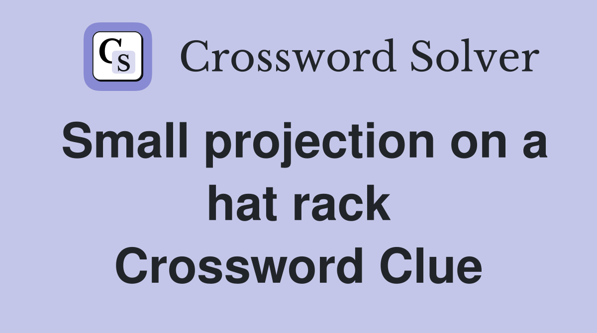 Small projection on a hat rack Crossword Clue