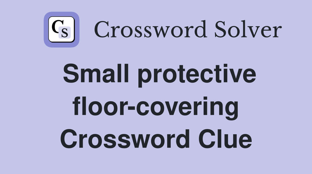 Small protective floor-covering Crossword Clue