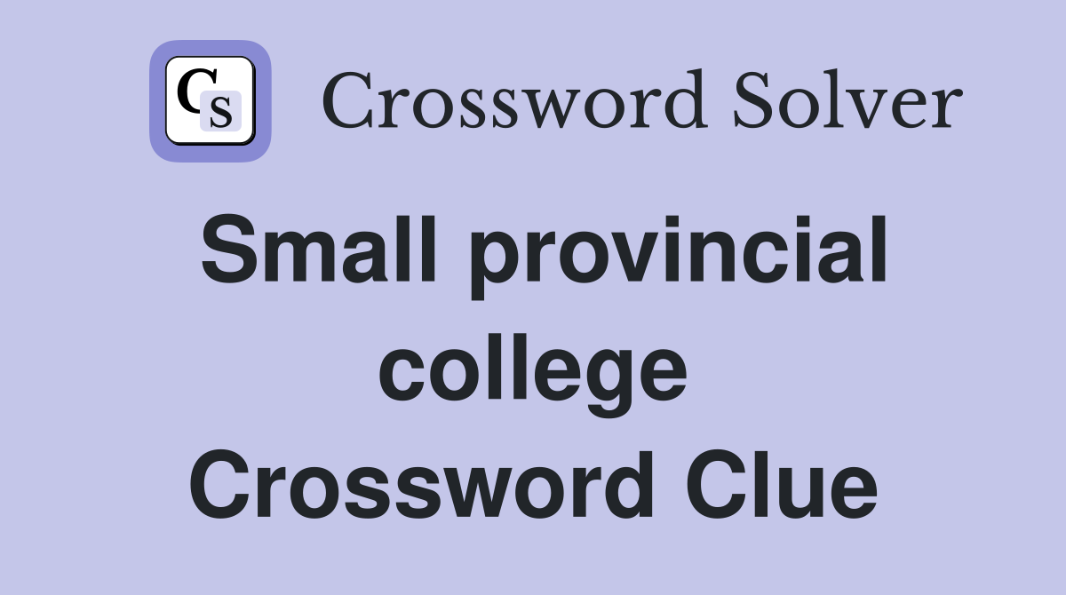 Small provincial college Crossword Clue
