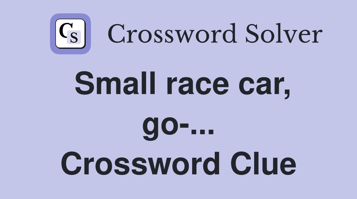 Small race car, go-... Crossword Clue