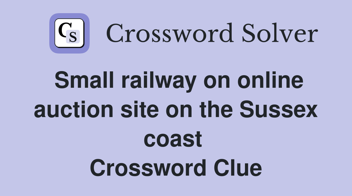 Small railway on online auction site on the Sussex coast  Crossword Clue