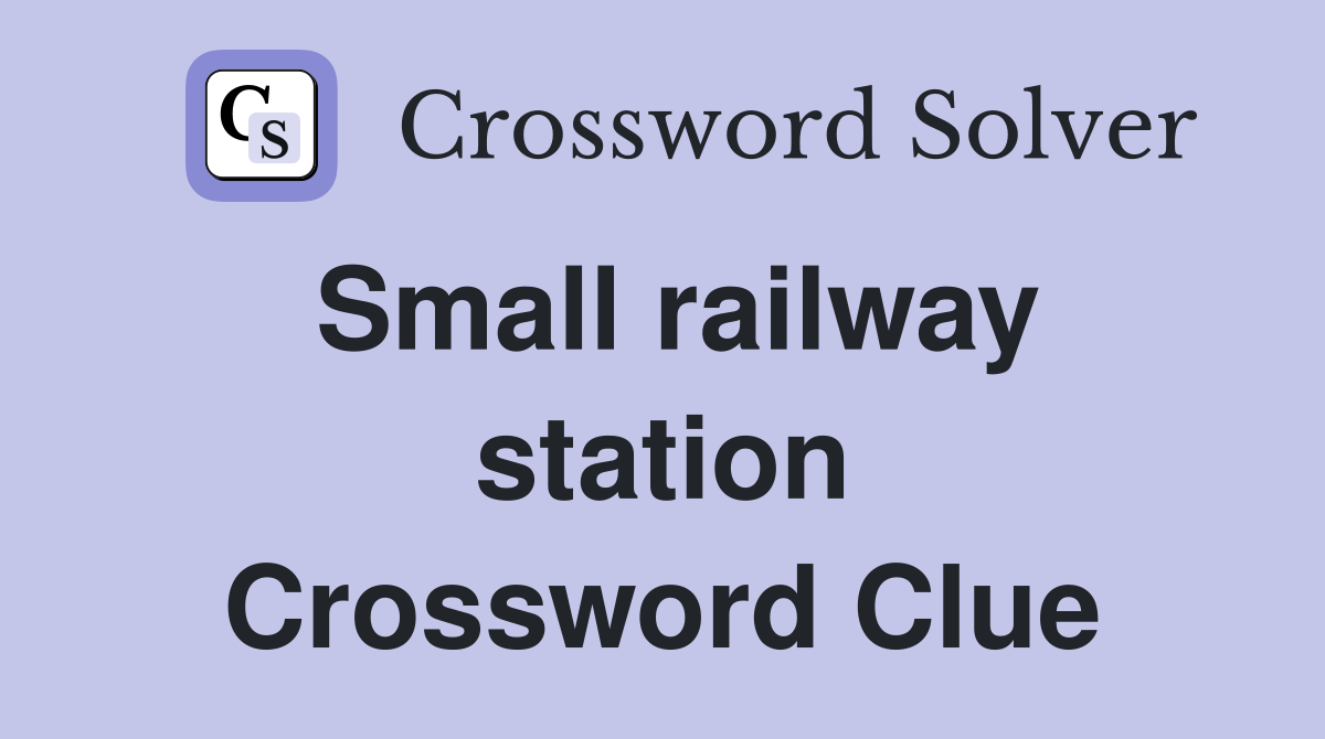 Small railway station Crossword Clue