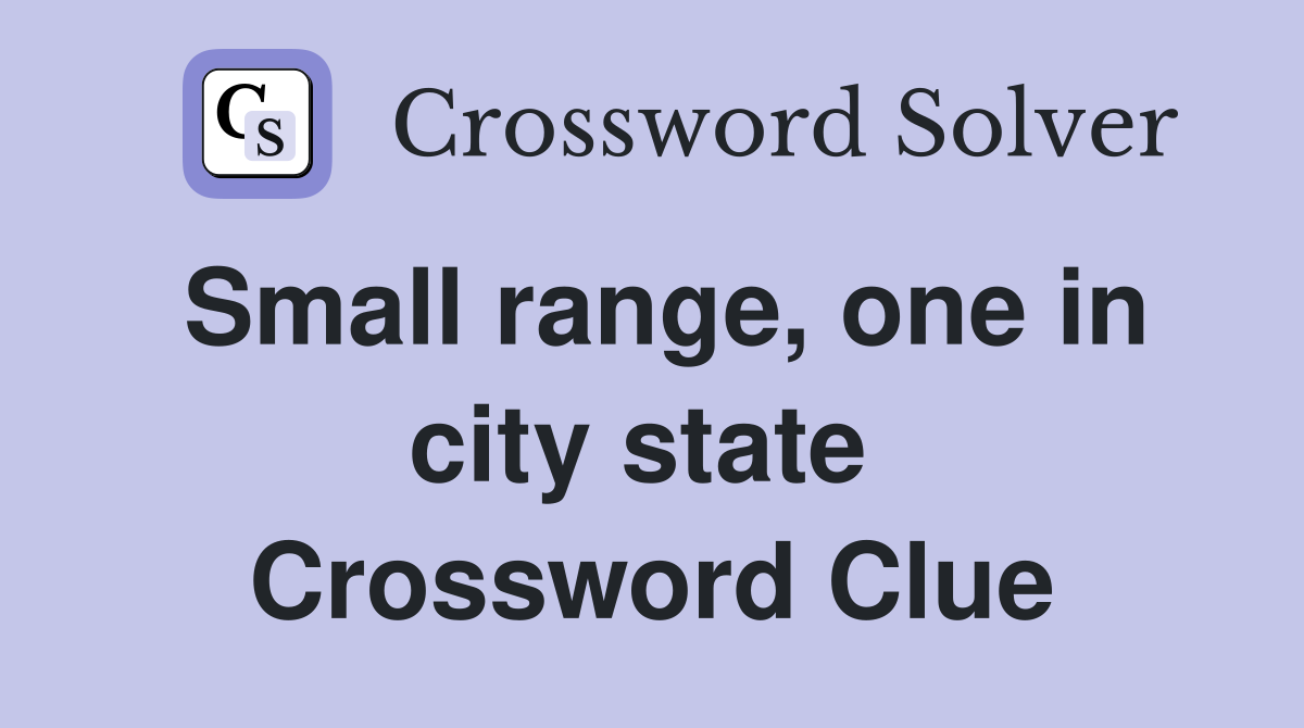 Small range, one in city state  Crossword Clue