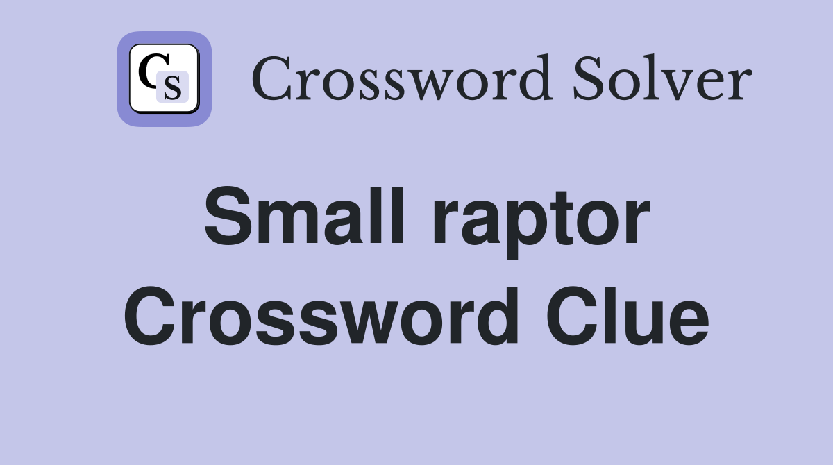 Small raptor Crossword Clue