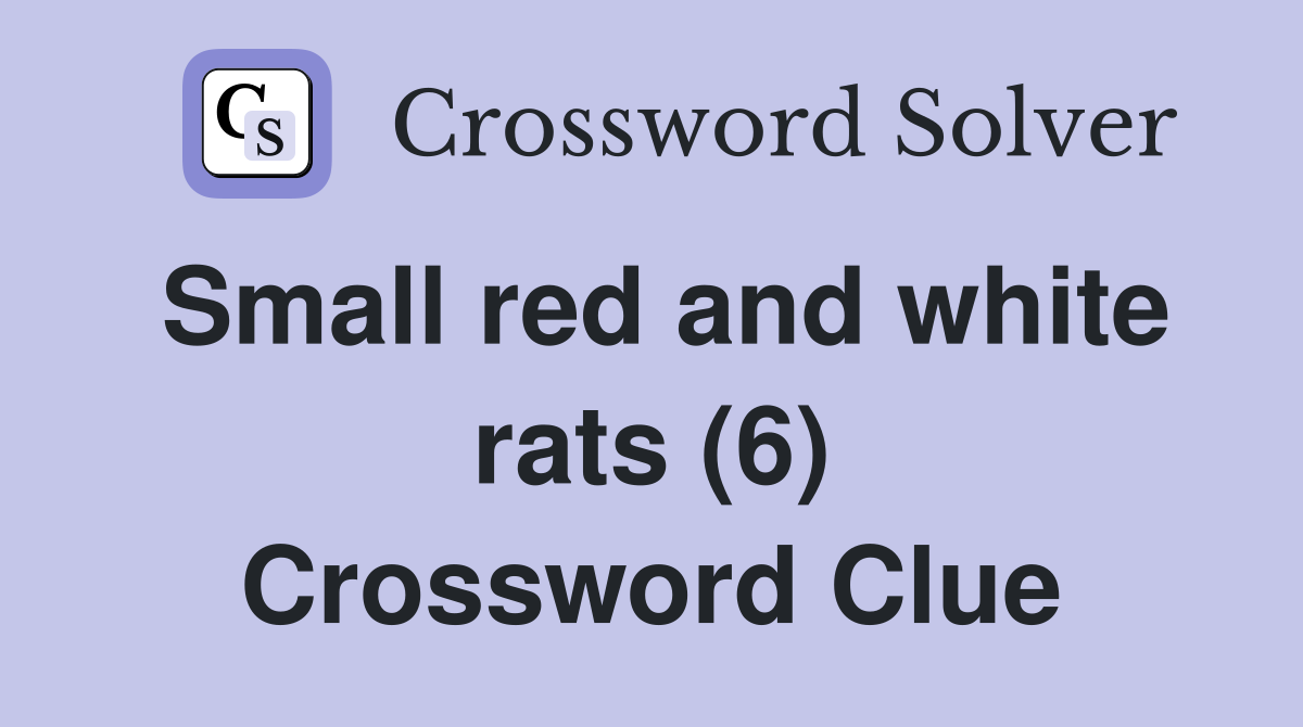Small red and white rats (6) Crossword Clue