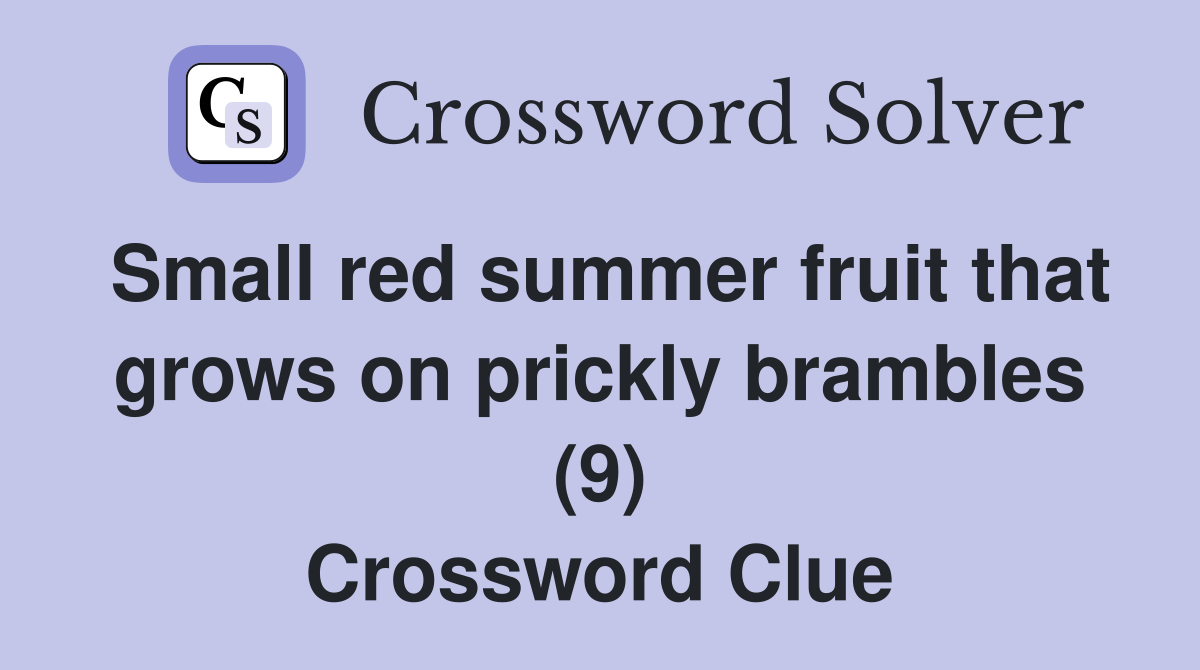 Small red summer fruit that grows on prickly brambles (9) Crossword Clue