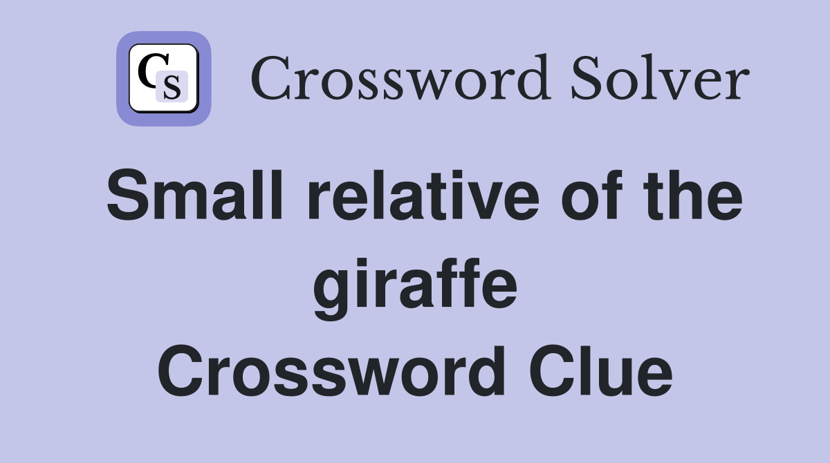 Small relative of the giraffe Crossword Clue