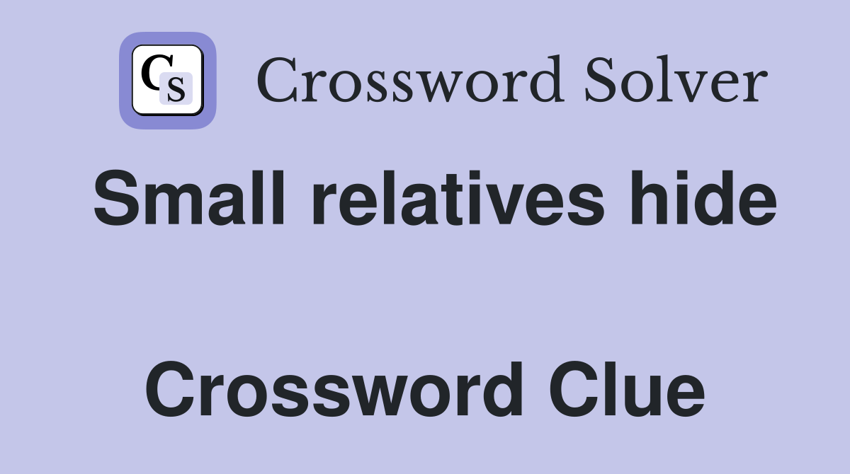Small relatives hide  Crossword Clue