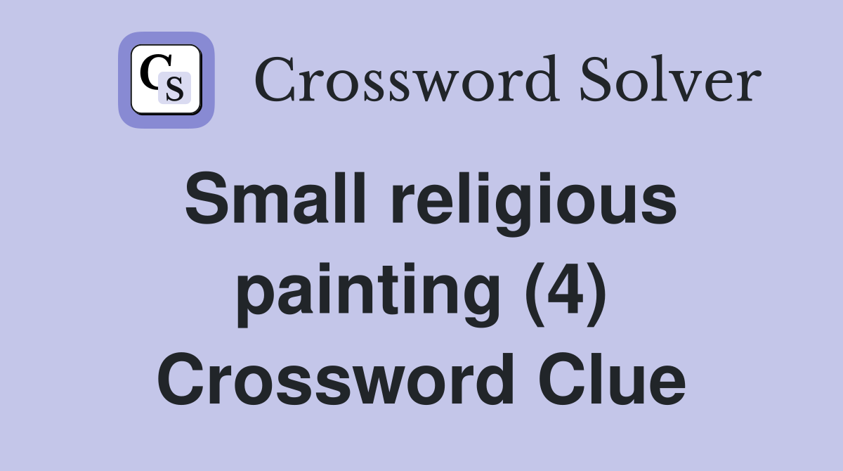 Small religious painting (4) Crossword Clue