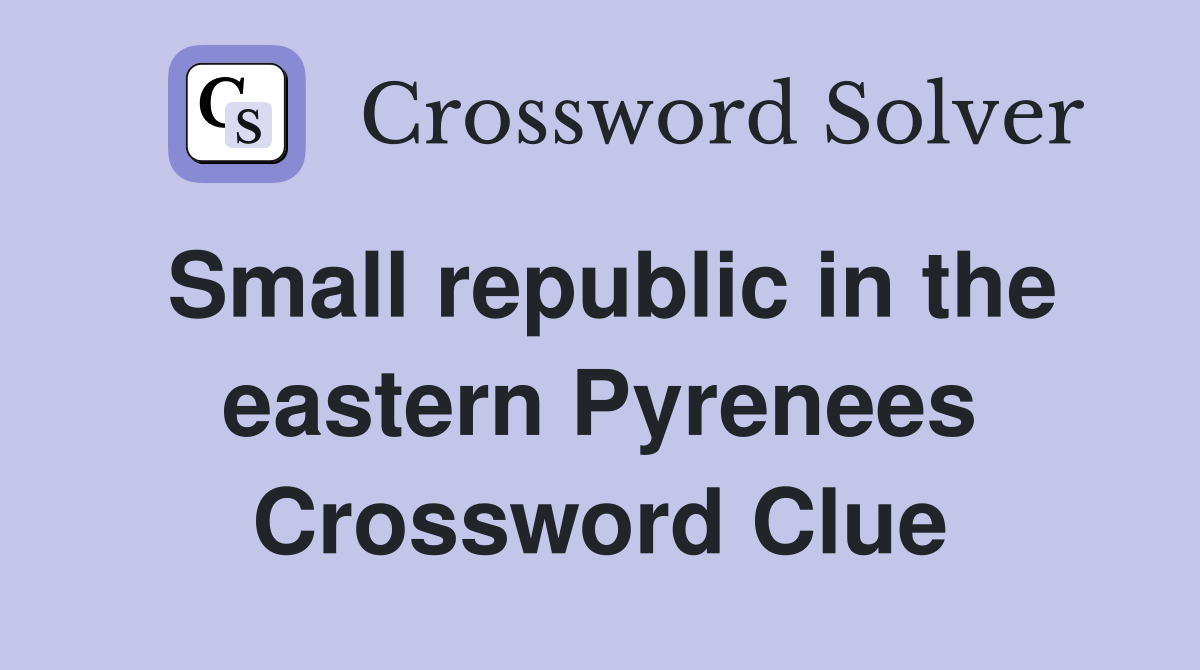 Small republic in the eastern Pyrenees Crossword Clue