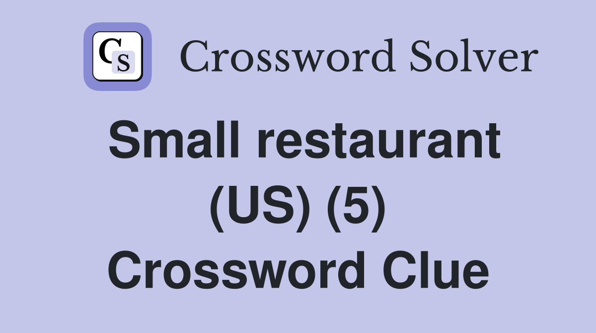 Small restaurant (US) (5) Crossword Clue
