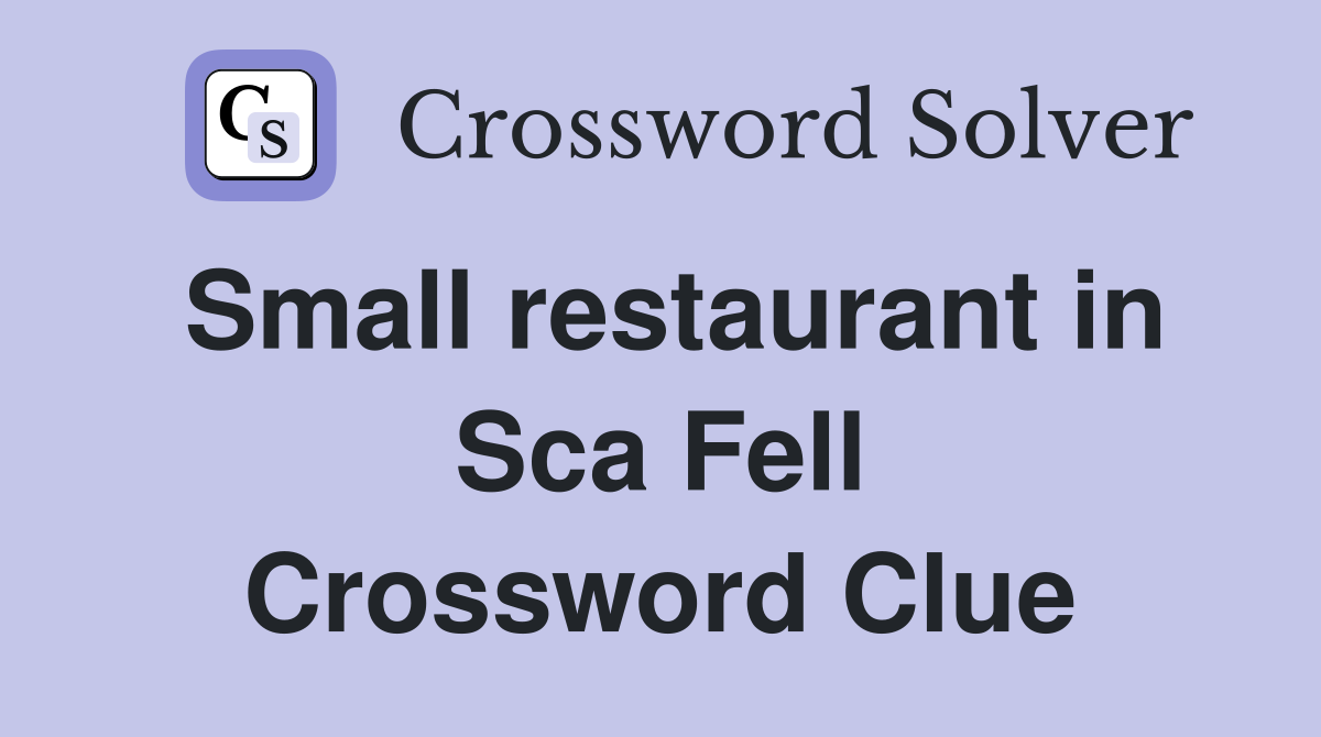 Small restaurant in Sca Fell Crossword Clue