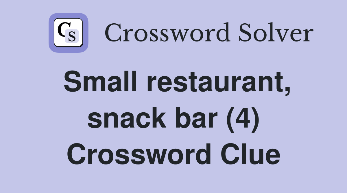 Small restaurant, snack bar (4) Crossword Clue