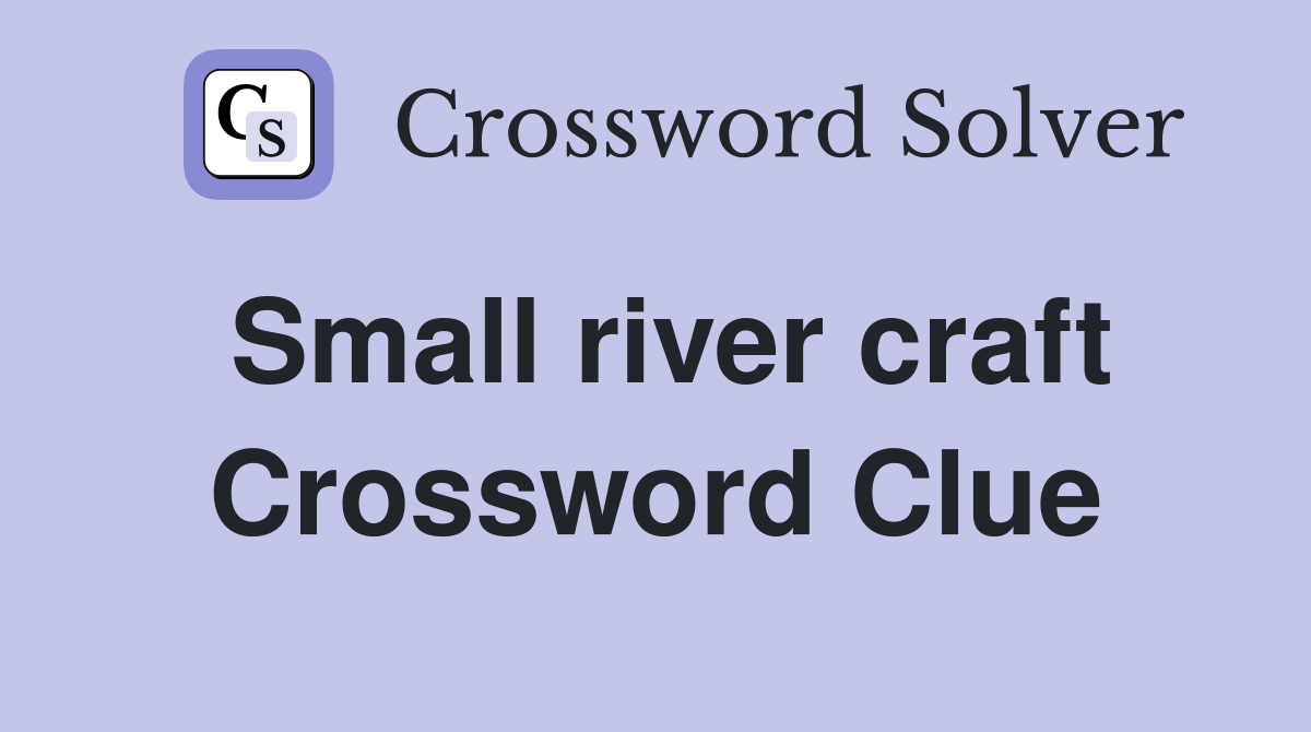 Small river craft Crossword Clue