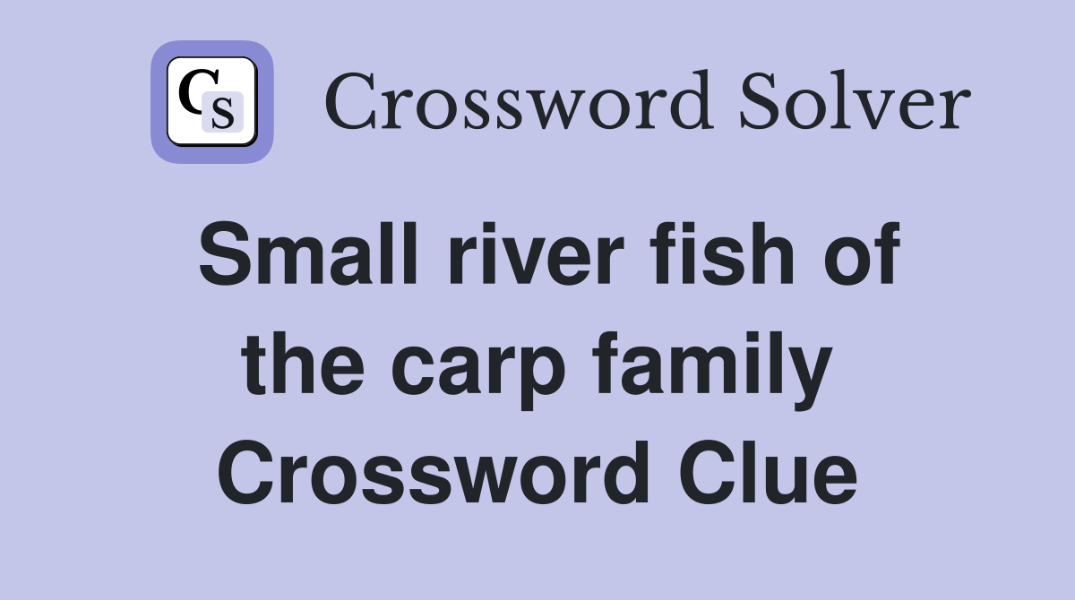 Small river fish of the carp family Crossword Clue