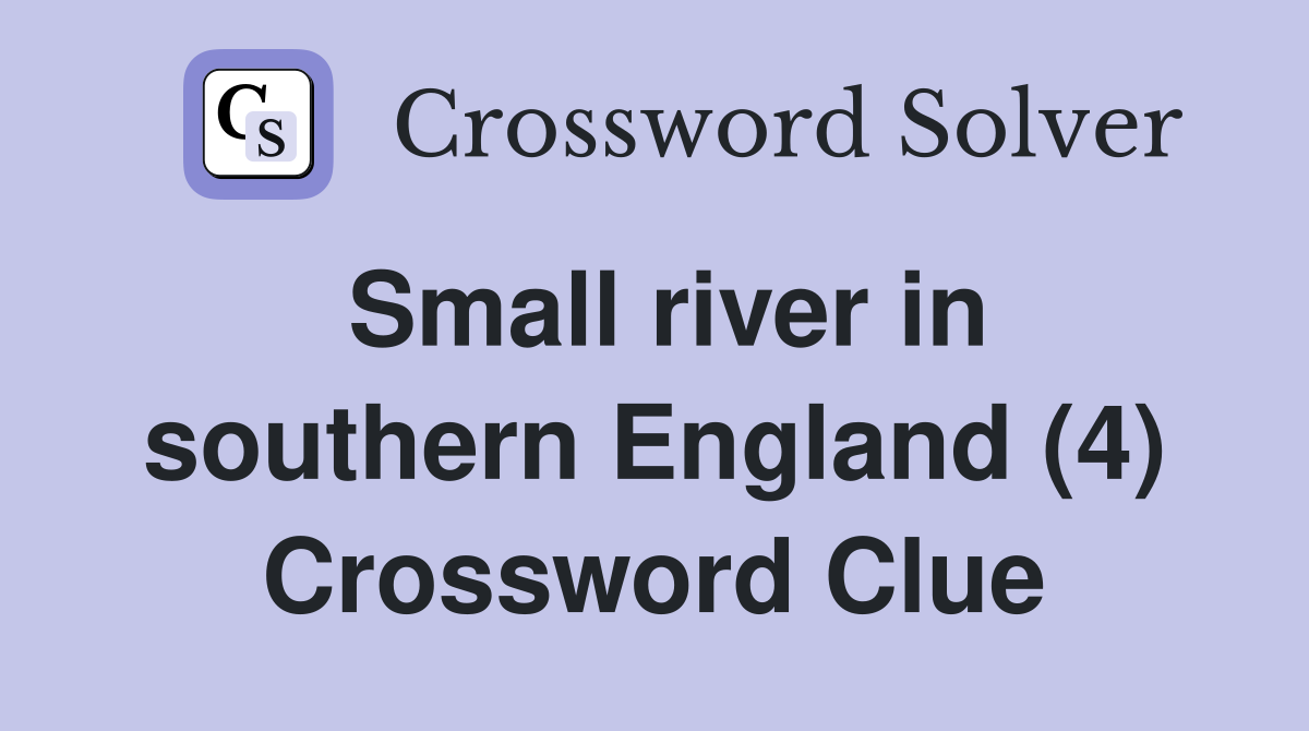 Small river in southern England (4) Crossword Clue