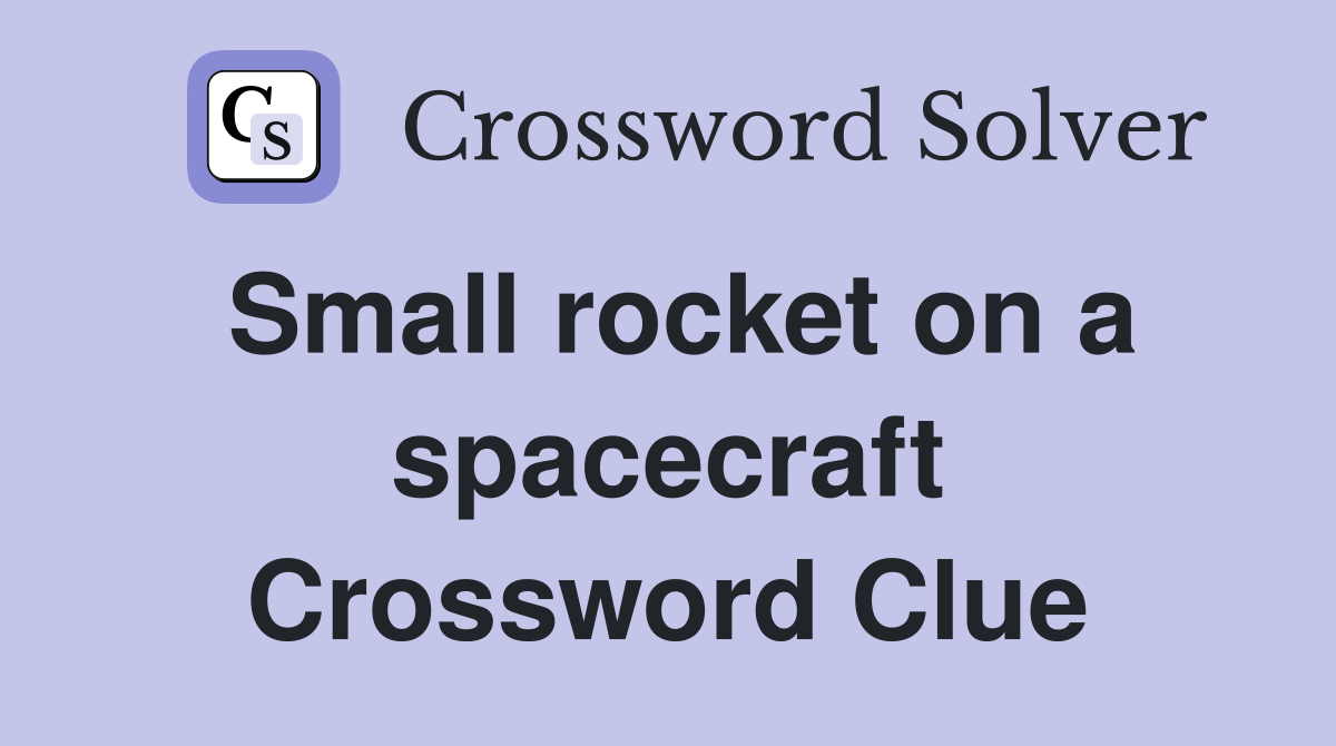 Small rocket on a spacecraft Crossword Clue
