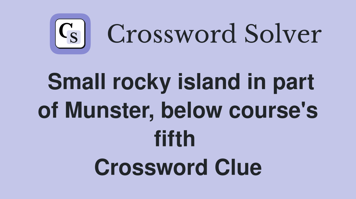 Small rocky island in part of Munster, below course's fifth  Crossword Clue