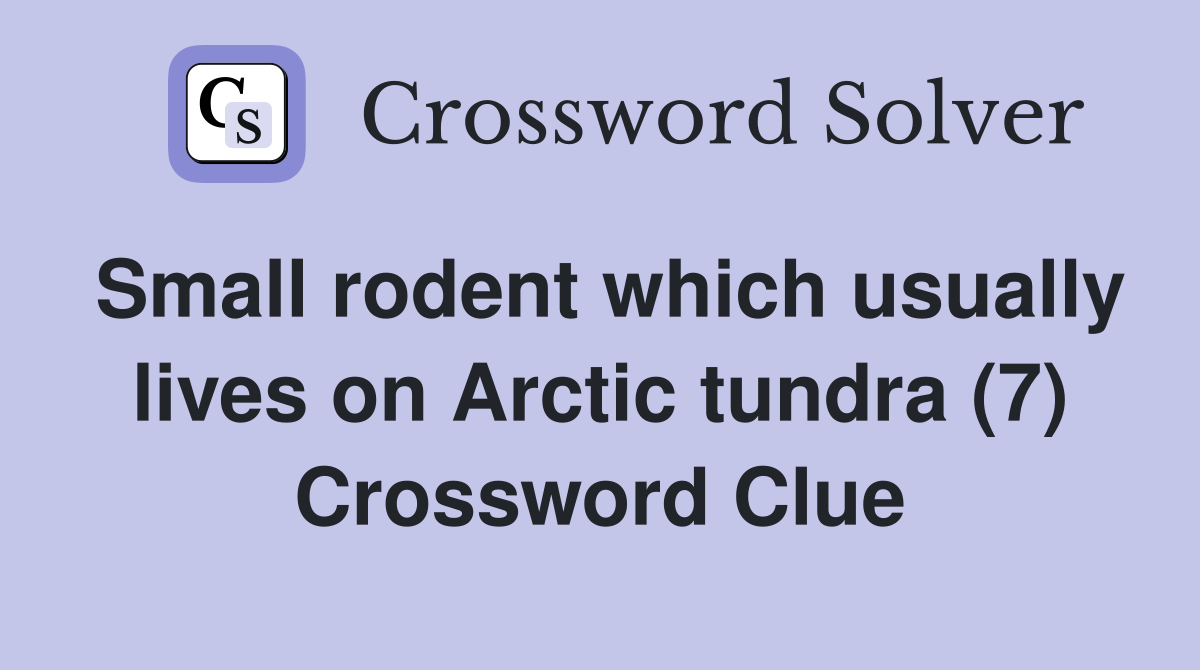 Small rodent which usually lives on Arctic tundra (7) Crossword Clue