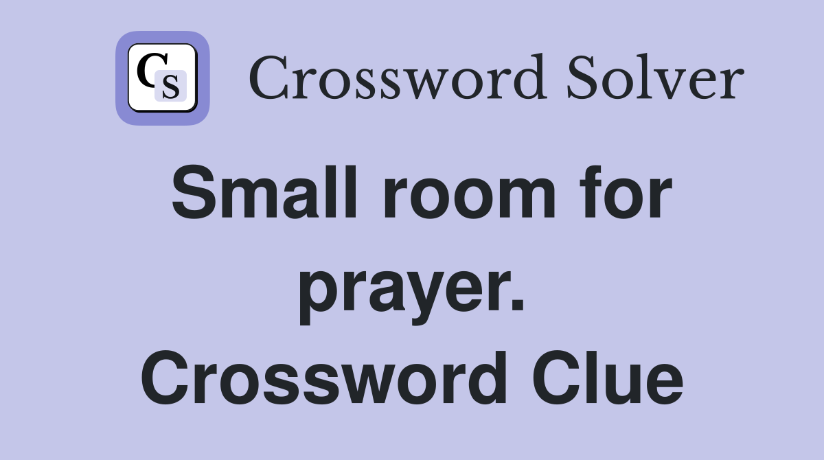 Small room for prayer. Crossword Clue