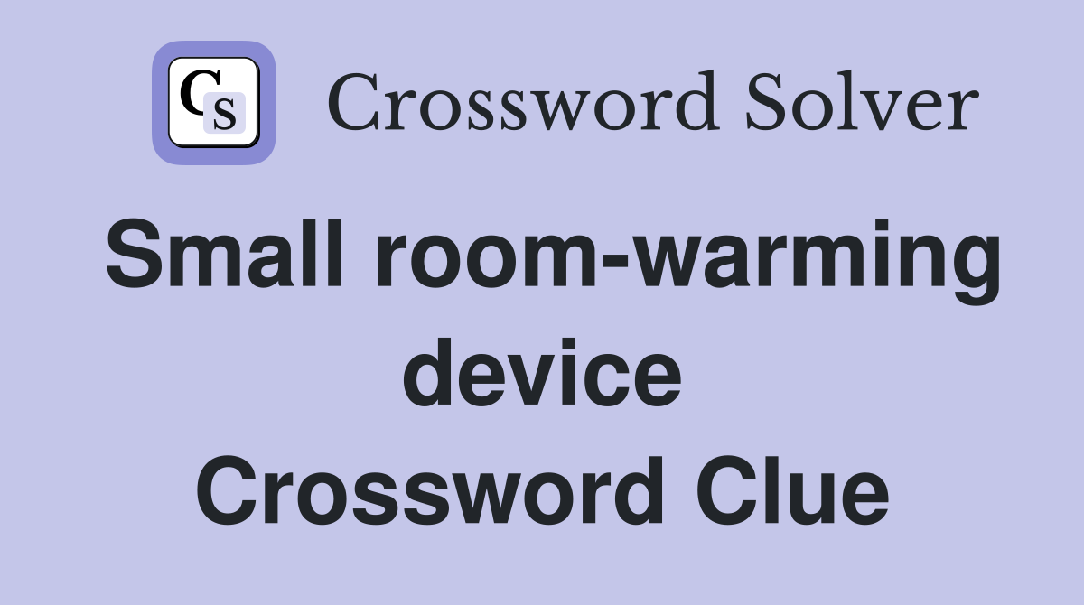 Small room-warming device Crossword Clue