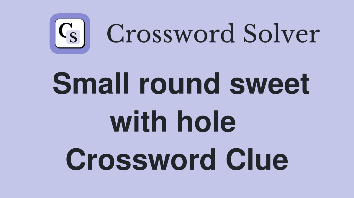 Small round sweet with hole  Crossword Clue