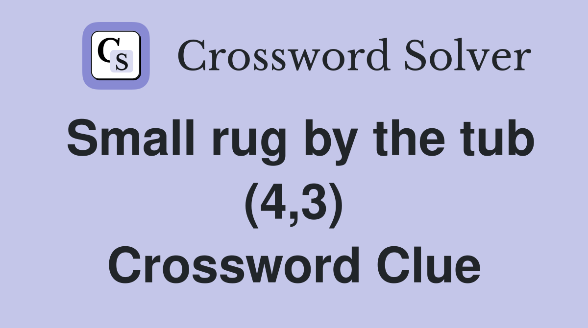 Small rug by the tub (4,3) Crossword Clue