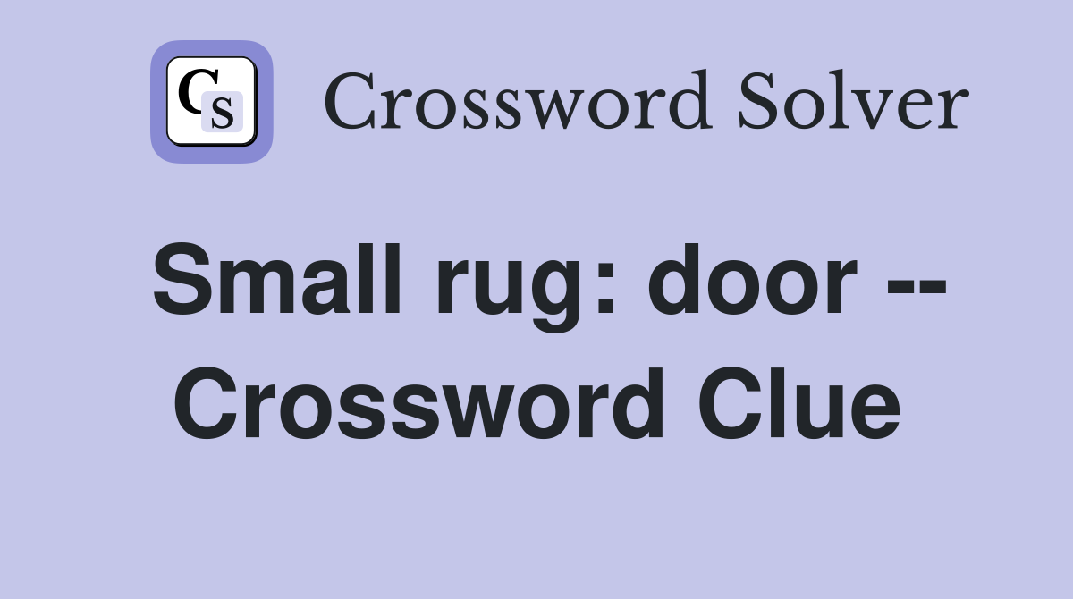 Small rug: door -- Crossword Clue
