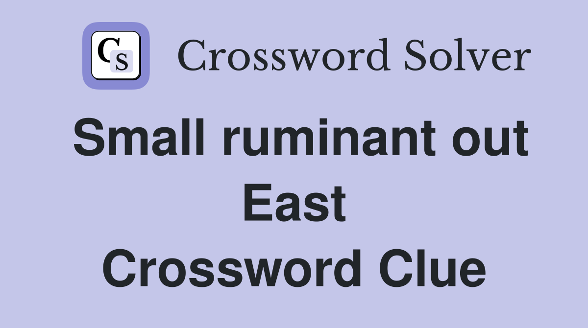 Small ruminant out East Crossword Clue
